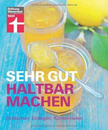Sehr gut haltbar machen: Einkochen, Einlegen, Konservieren
