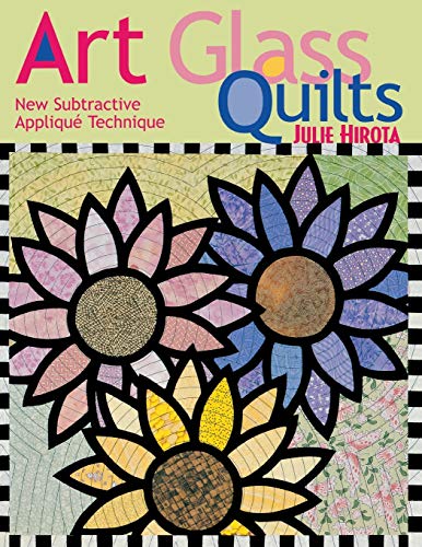 Art Glass Quilts: New Subtractive Applique Technique: New Subtractive Applique Techniques