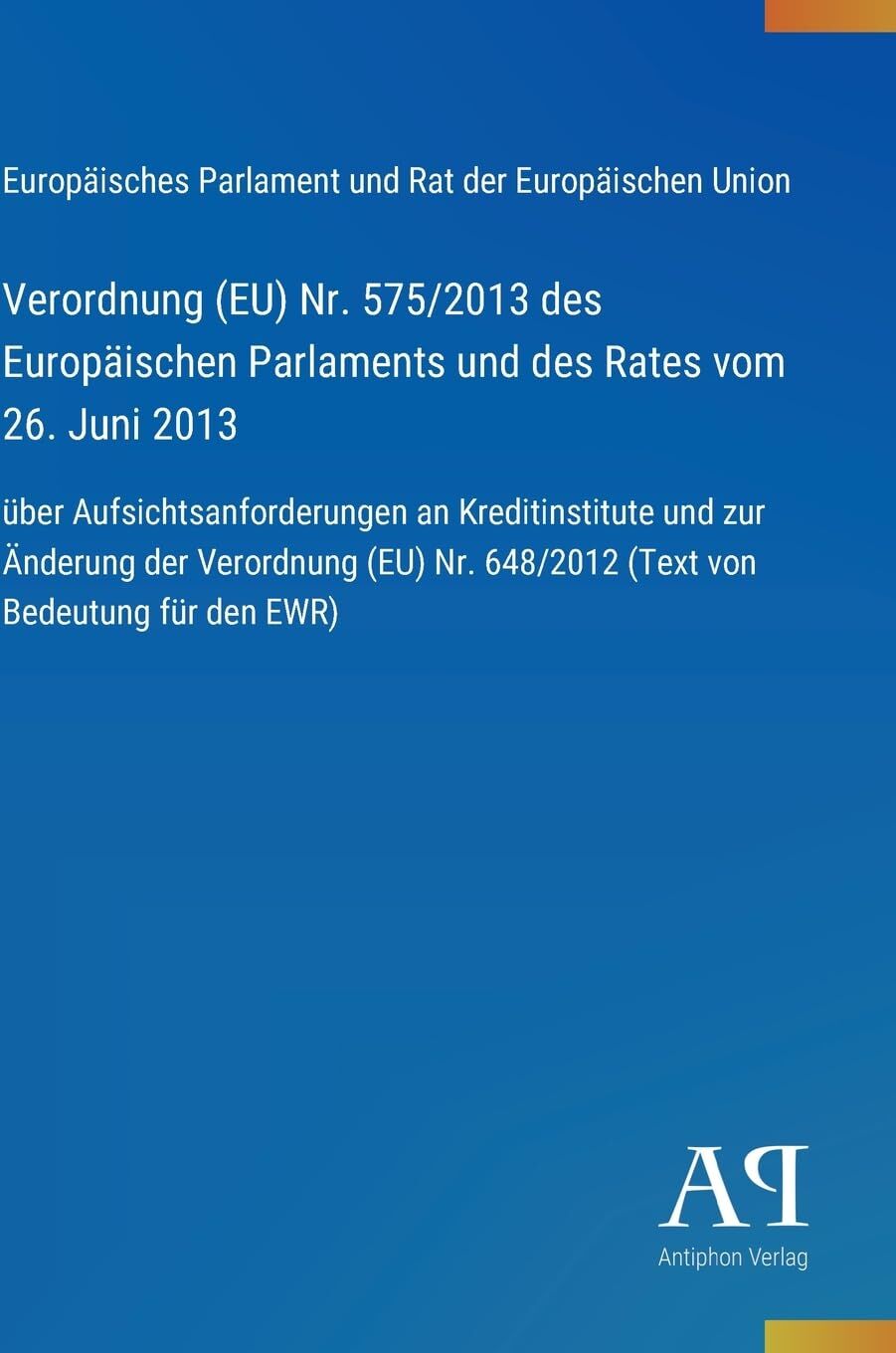 Verordnung (EU) Nr. 575/2013 des Europäischen Parlaments und des Rates vom 26. Juni 2013