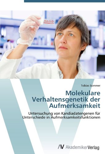 Molekulare Verhaltensgenetik der Aufmerksamkeit: Untersuchung von Kandiadatengenen für Unterschiede in Aufmerksamkeitsfunktionen