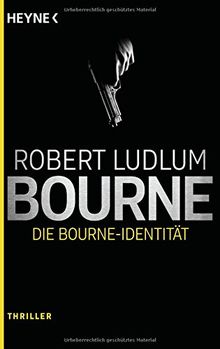Die Bourne Identität: Thriller - (JASON BOURNE, Band 1)