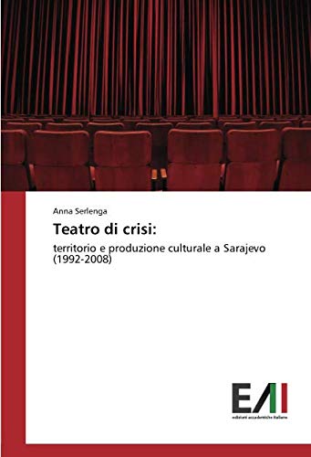 Teatro di crisi:: territorio e produzione culturale a Sarajevo (1992-2008)