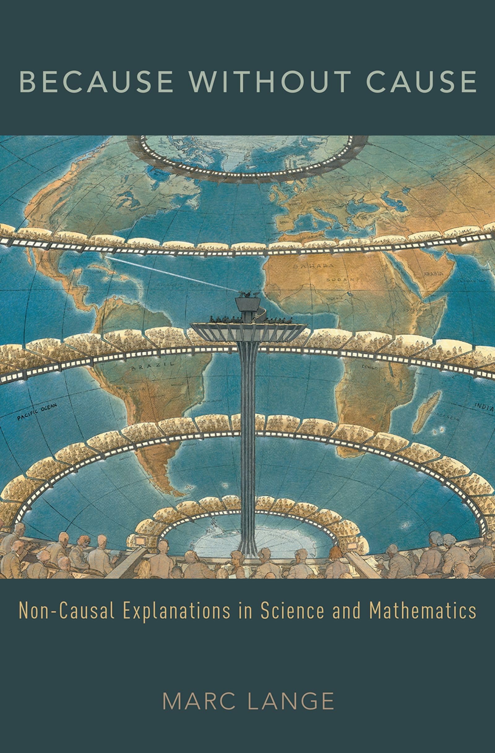 Marc Lange Because Without Cause, Non-Casual Explanations In Science And Mathematics, Non-causal Explanations In Science And Mathematics (Oxford Studies In