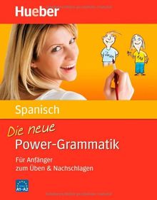 Die neue Power-Grammatik Spanisch: Für Anfänger zum Üben & Nachschlagen