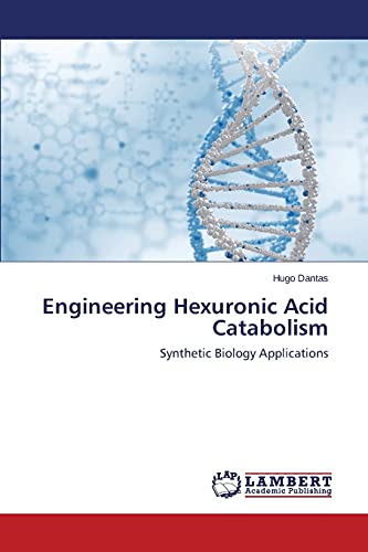 Engineering Hexuronic Acid Catabolism: Synthetic Biology Applications