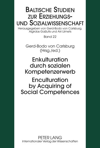 Enkulturation durch sozialen Kompetenzerwerb- Enculturation by Acquiring of Social Competences (Baltische Studien zur Erziehungs- und Sozialwissenschaft)