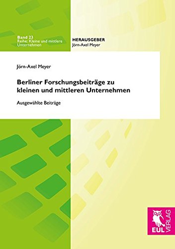 Berliner Forschungsbeiträge zu kleinen und mittleren Unternehmen: Ausgewählte Beiträge (Kleine und mittlere Unternehmen)