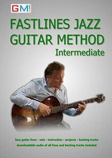 Fastlines Jazz Guitar Method Intermediate: Learn to solo for jazz guitar with Fastlines, the combined book and audio tutor. (Fastlines Guitar Tutors)