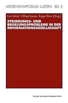 Steuerungs- und Regelungsprobleme in der Informationsgesellschaft (Mediensymposium Luzern) (German Edition)
