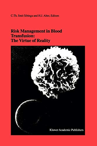 Risk Management in Blood Transfusion: The Virtue of Reality: Proceedings of the Twenty-Third International Symposium on Blood Transfusion, Groningen ... in Hematology and Immunology, 34, Band 34)