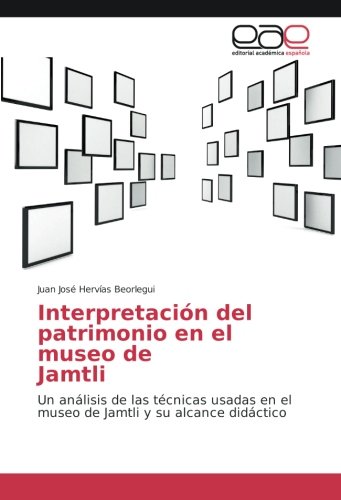 Interpretación del patrimonio en el museo de Jamtli: Un análisis de las técnicas usadas en el museo de Jamtli y su alcance didáctico