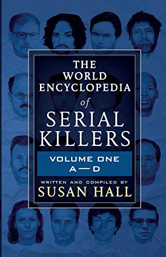 Susan Hall The World Encyclopedia Of Serial Killers, Volume One A-D