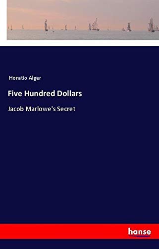 Five Hundred Dollars: Jacob Marlowe's Secret
