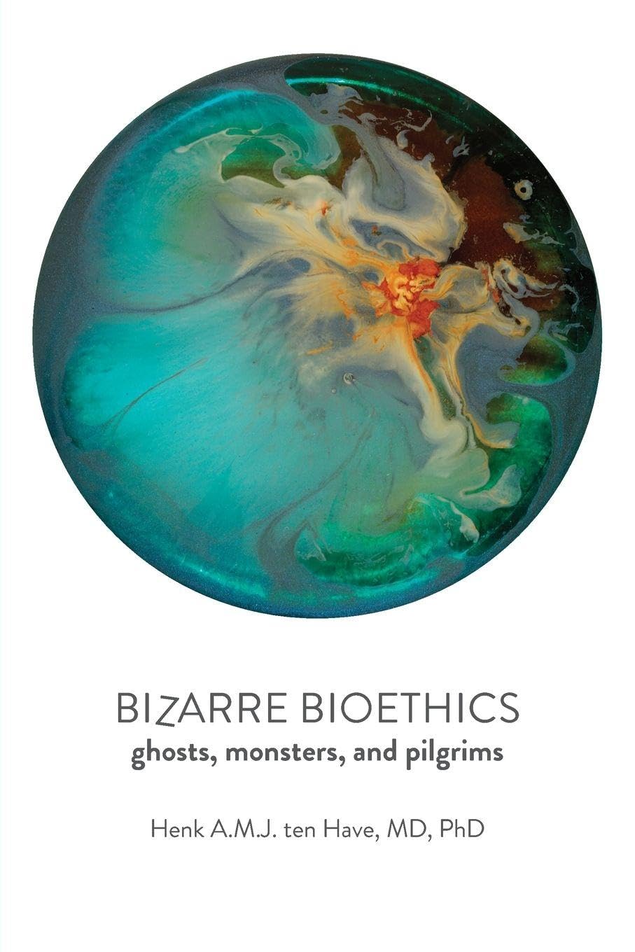 Bizarre Bioethics: Ghosts, Monsters, and Pilgrims