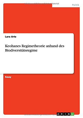 Keohanes Regimetheorie anhand des Biodiversitätsregime