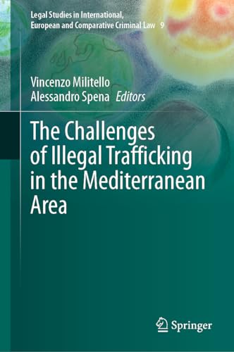The Challenges of Illegal Trafficking in the Mediterranean Area (Legal Studies in International, European and Comparative Criminal Law, 9, Band 9)