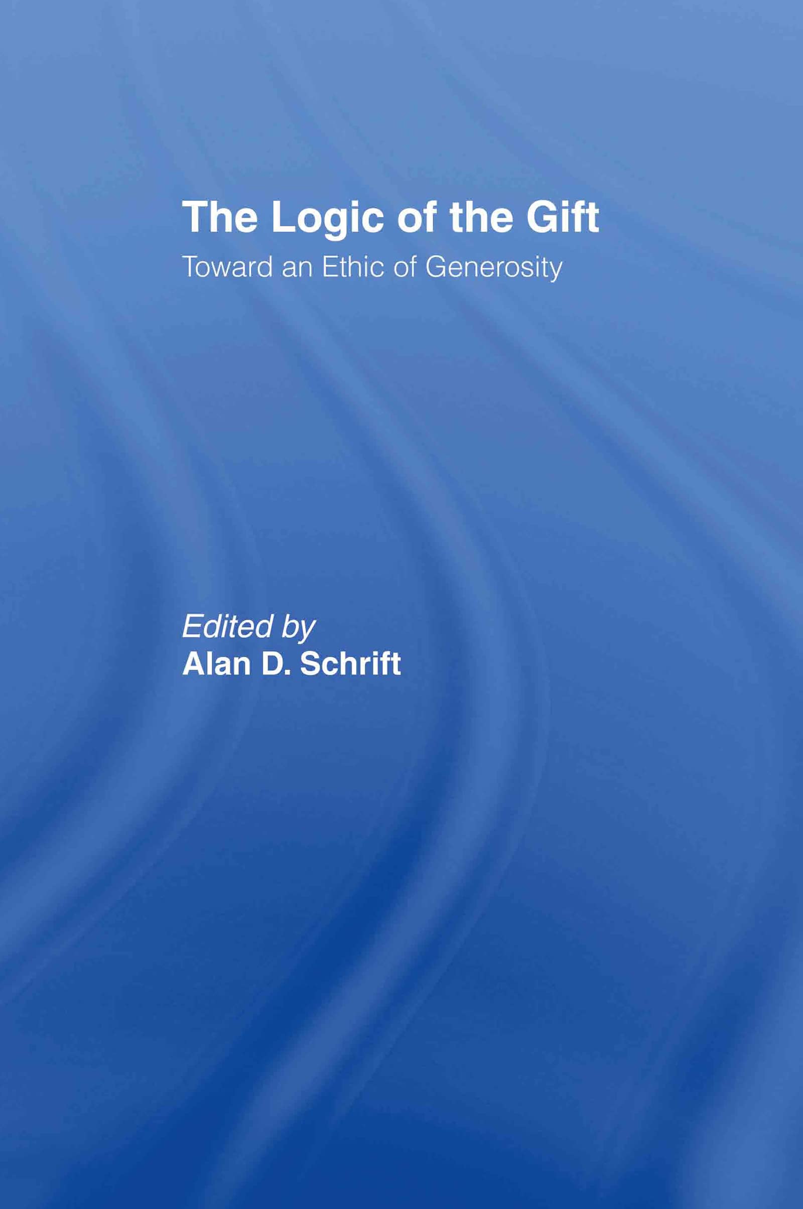The Logic of the Gift: Toward an Ethic of Generosity