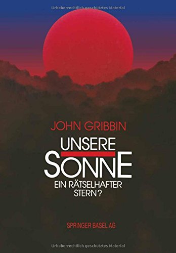 Unsere Sonne _ ein rätselhafter Stern?: Erkenntnisse und Spekulationen der Astrophysik