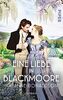 Eine Liebe in Blackmoore: Roman | Regency-Romance im viktorianischen England