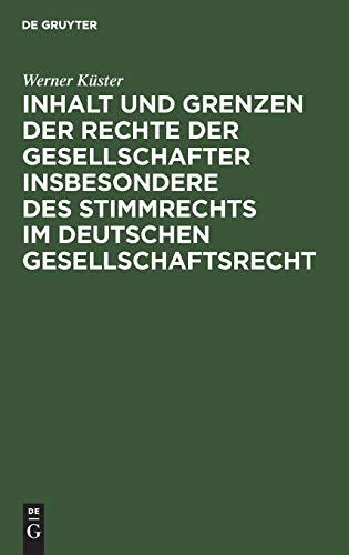 Inhalt und Grenzen der Rechte der Gesellschafter insbesondere des Stimmrechts im deutschen Gesellschaftsrecht: Unter Berücksichtigung der höchstrichterlichen Rechtsprechung