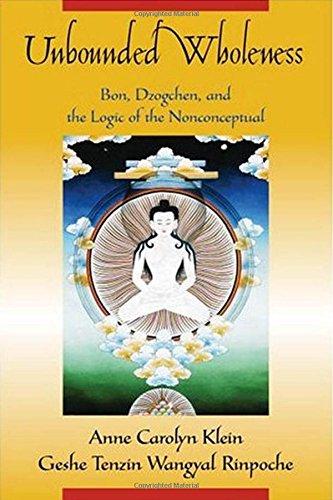 Unbounded Wholeness: Bon, Dzogchen, and the Logic of the Nonconceptual