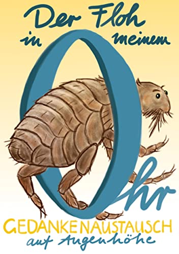 Der Floh in meinem Ohr: Gedankenaustausch auf Augenhöhe