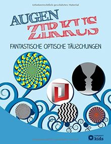 Augenzirkus Fantastische Optische Tauschungen Optische Tauschungen Illusionen Und Effekte Von Dr Stefanie Zysk