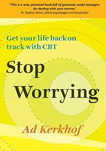 Stop Worrying: Getting Your Life Back on Track with CBT von Ad Kerkhof | Buch | Zustand sehr gut