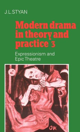 Modern Drama in Theory and Practice: Volume 3, Expressionism and Epic Theatre (Expressionism & Epic Theatre)