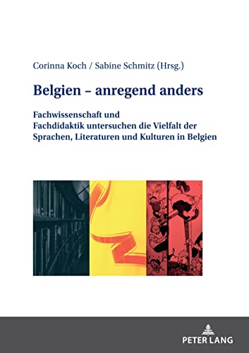 Belgien – anregend anders: Fachwissenschaft und Fachdidaktik untersuchen die Vielfalt der Sprachen, Literaturen und Kulturen in Belgien
