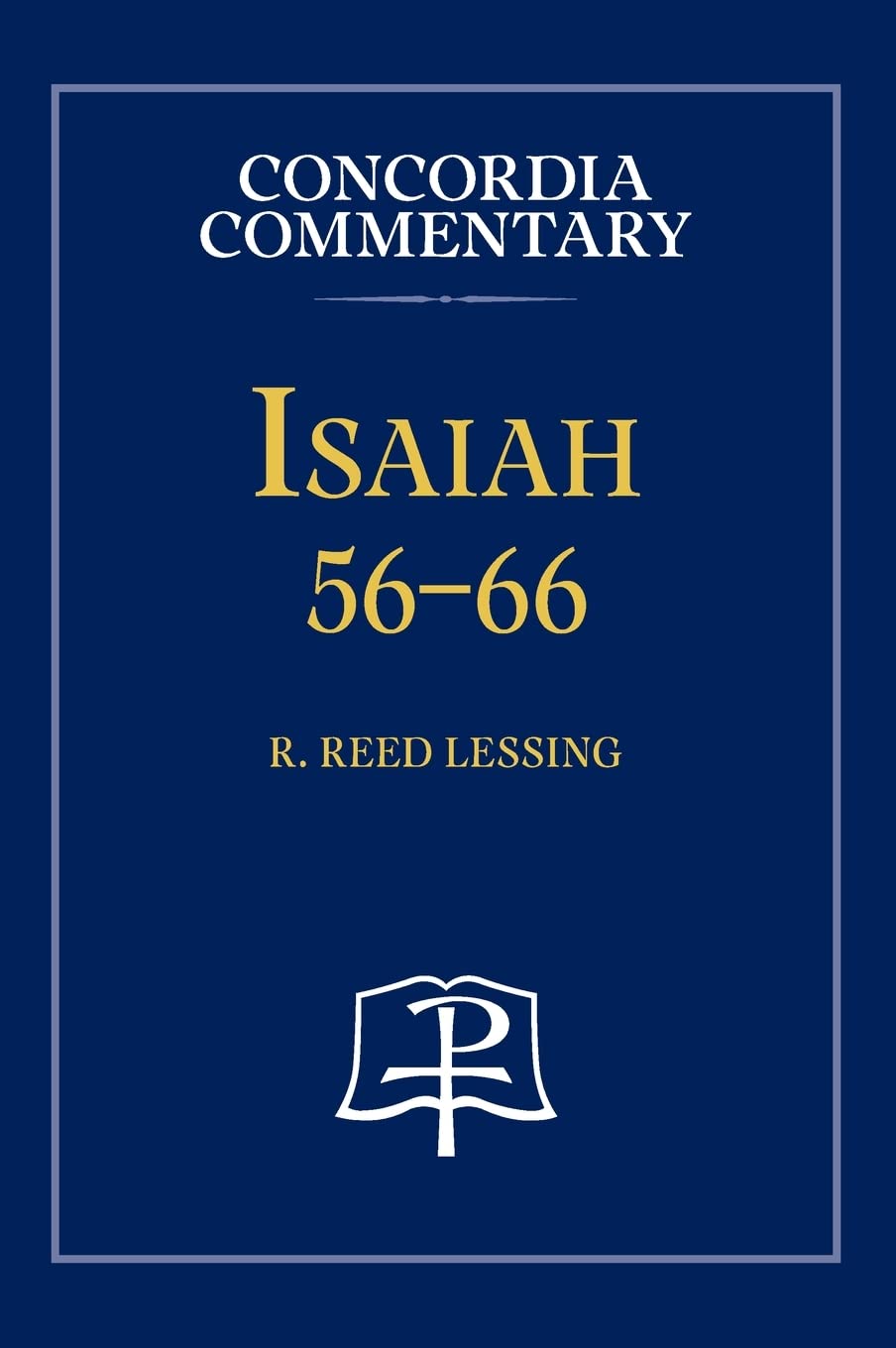 Lessing, R Reed Isaiah 56-66 - Concordia Commentary