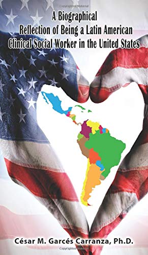 A Biographical Reflection of Being a Latin American Clinical Social Worker in the United States