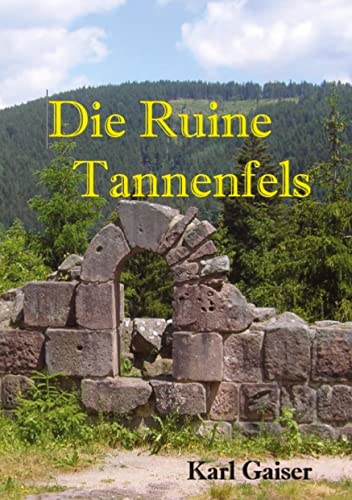 Die Ruine Tannenfels: Schlossruine