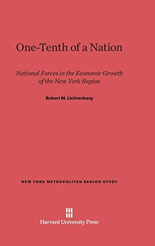 One-Tenth of a Nation: National Forces in the Economic Growth of the New York Region (New York Metropolitan Region Study, Band 6)