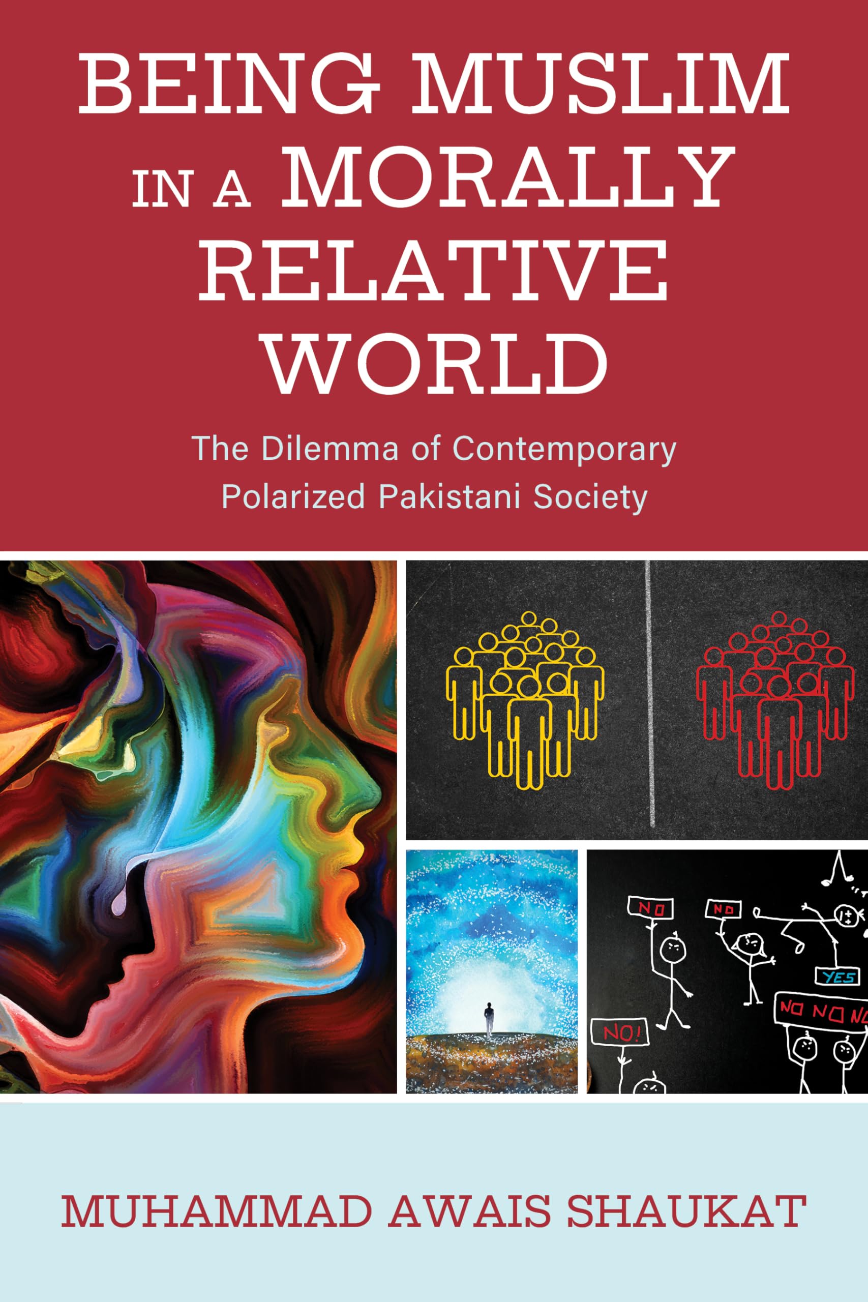 Being Muslim in a Morally Relative World: The Dilemma of Contemporary Polarized Pakistani Society (Bloomsbury Studies in Islamic Thought)