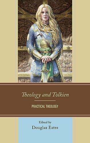 Douglas Estes Theology And Tolkien, Practical Theology
