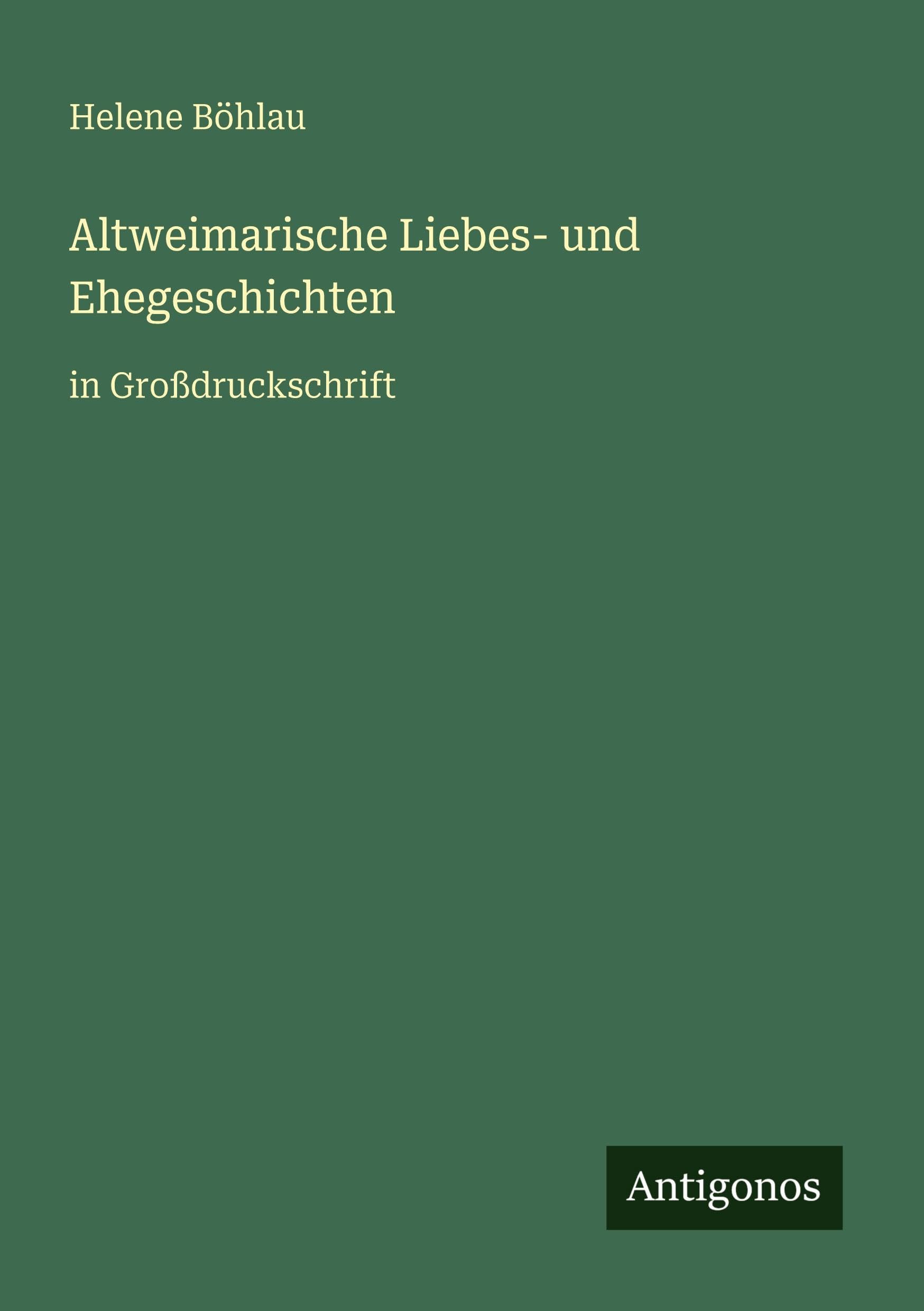 Altweimarische Liebes- und Ehegeschichten: in Großdruckschrift