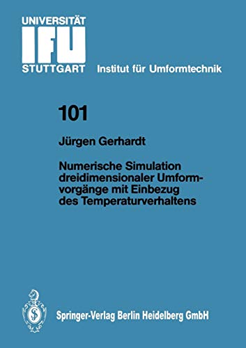 Numerische Simulation dreidimensionaler Umformvorgänge mit Einbezug des Temperaturverhaltens (Ifu - Berichte aus dem Institut für Umformtechnik der ... der Universität Stuttgart, 101, Band 101)