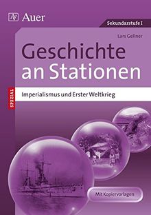 Imperialismus und Erster Weltkrieg an Stationen: Übungsmaterial zu den Kernthemen des Lehrplans (5. bis 10. Klasse) (Stationentraining Sekundarstufe Geschichte)