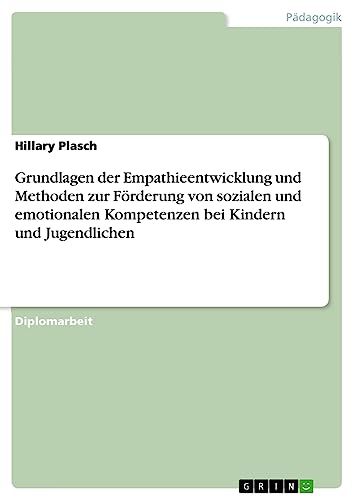 Grundlagen der Empathieentwicklung und Methoden zur Förderung von sozialen und emotionalen Kompetenzen bei Kindern und Jugendlichen