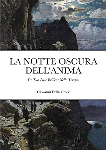 La Notte Oscura Dell'Anima: La Tua Luce Brillerà Nelle Tenebre