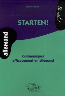 Starten ! : communiquer efficacement en allemand