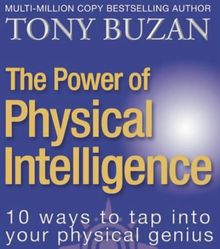 Power of Physical Intelligence: 10 Ways to Tap into Your Physical Genius