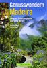 Genusswandern Madeira: Levadas, Pflanzenpracht und wilde Berge
