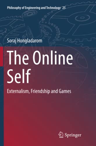 The Online Self: Externalism, Friendship and Games (Philosophy of Engineering and Technology, Band 25)