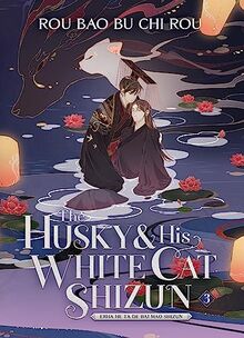 The Husky and His White Cat Shizun: Erha He Ta De Bai Mao Shizun (Novel) Vol. 3