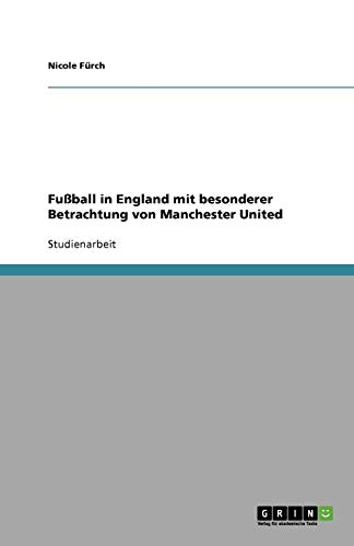 Fußball in England mit besonderer Betrachtung von Manchester United