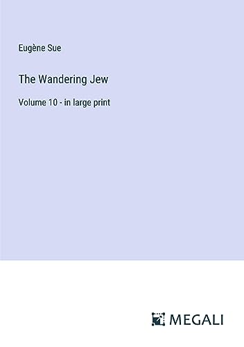 The Wandering Jew: Volume 10 - in large print