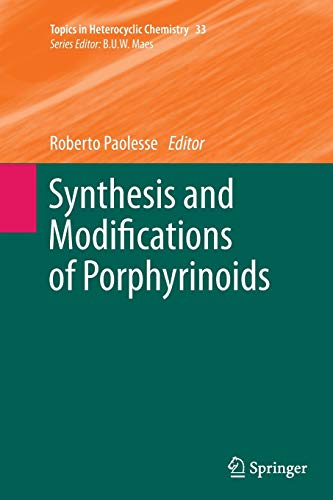 Synthesis and Modifications of Porphyrinoids (Topics in Heterocyclic Chemistry, Band 33)