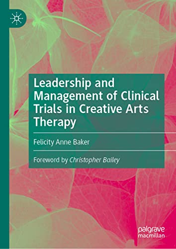 Leadership and Management of Clinical Trials in Creative Arts Therapy